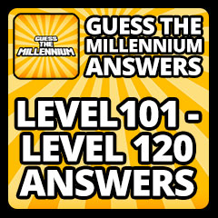 Guess The Millennium Answers - Level 101 - Level 120 Answers Answers