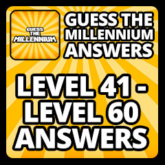Guess The Millennium Answers - Level 41 - Level 60 Answers Answers
